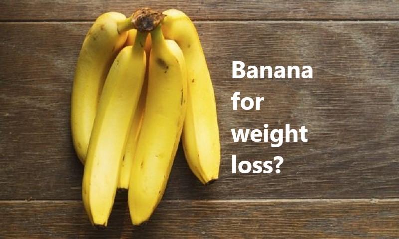 Is Banana Good For Weight Loss